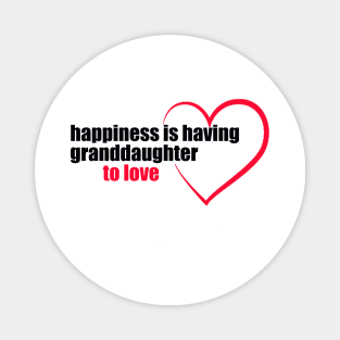 Happiness Is having granddaughter to love Magnet